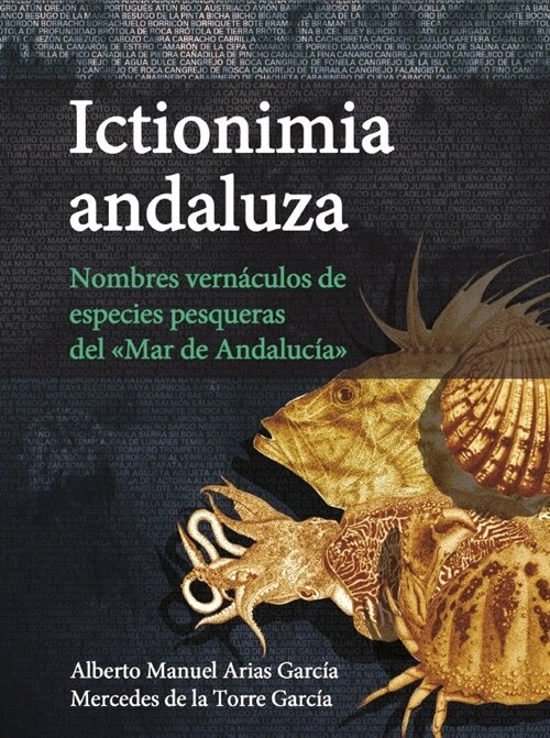 ICTIONIMIA ANDALUZA. NOMBRES VERNACULOS DE ESPECIES PESQUERA (Book)