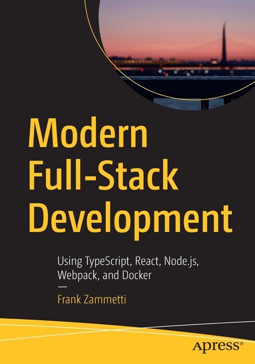 Modern Full-Stack Development: Using Typescript, React, Node.Js, Webpack, and Docker (Paperback)