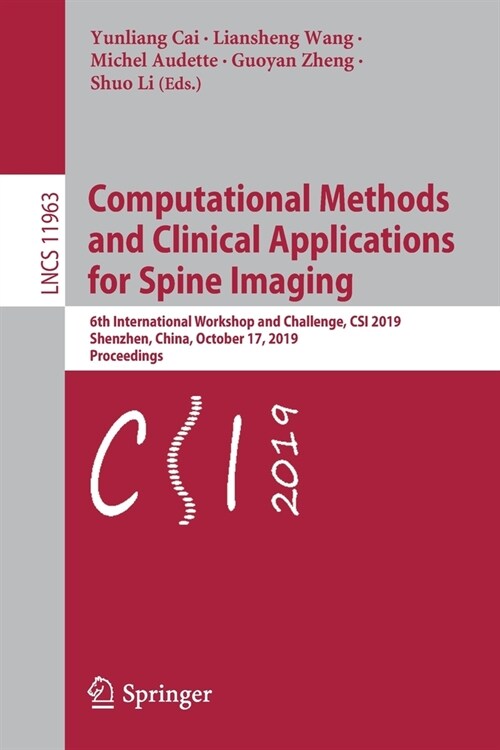 Computational Methods and Clinical Applications for Spine Imaging: 6th International Workshop and Challenge, Csi 2019, Shenzhen, China, October 17, 20 (Paperback, 2020)