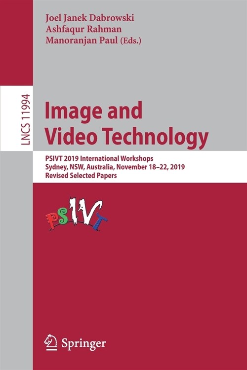 Image and Video Technology: Psivt 2019 International Workshops, Sydney, Nsw, Australia, November 18-22, 2019, Revised Selected Papers (Paperback, 2020)