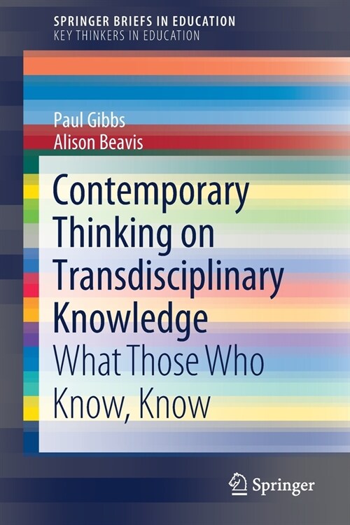 Contemporary Thinking on Transdisciplinary Knowledge: What Those Who Know, Know (Paperback, 2020)