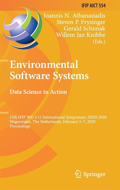 Environmental Software Systems. Data Science in Action: 13th Ifip Wg 5.11 International Symposium, Isess 2020, Wageningen, the Netherlands, February 5 (Hardcover, 2020)