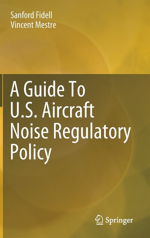 A Guide to U.S. Aircraft Noise Regulatory Policy (Hardcover, 2020)