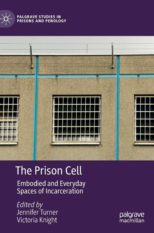 The Prison Cell: Embodied and Everyday Spaces of Incarceration (Hardcover, 2020)