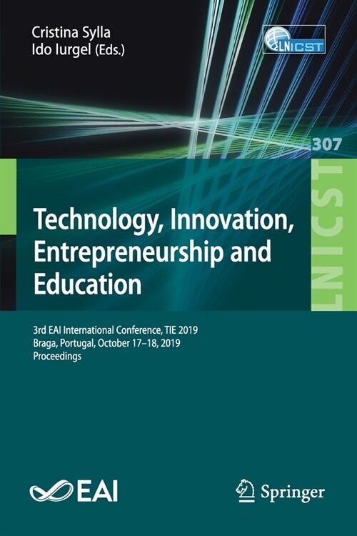 Technology, Innovation, Entrepreneurship and Education: 3rd Eai International Conference, Tie 2019, Braga, Portugal, October 17-18, 2019, Proceedings (Paperback, 2020)