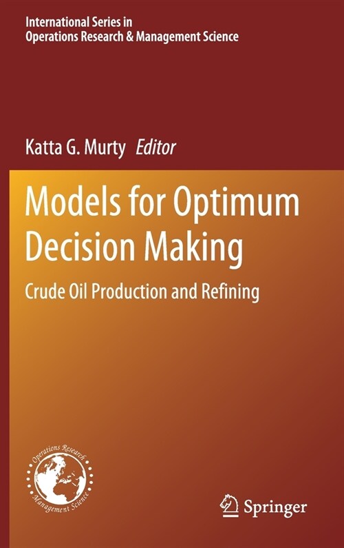 Models for Optimum Decision Making: Crude Oil Production and Refining (Hardcover, 2020)