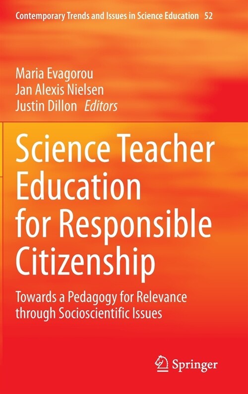 Science Teacher Education for Responsible Citizenship: Towards a Pedagogy for Relevance Through Socioscientific Issues (Hardcover, 2020)