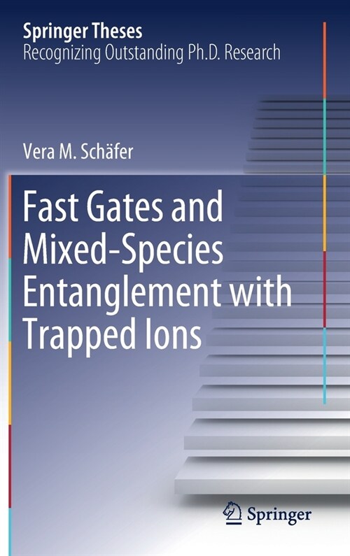 Fast Gates and Mixed-Species Entanglement With Trapped Ions (Hardcover)