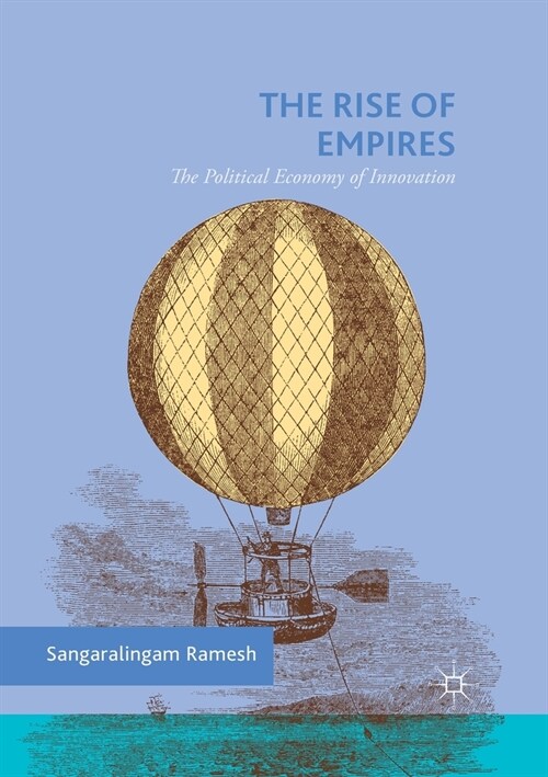 The Rise of Empires: The Political Economy of Innovation (Paperback, 2018)