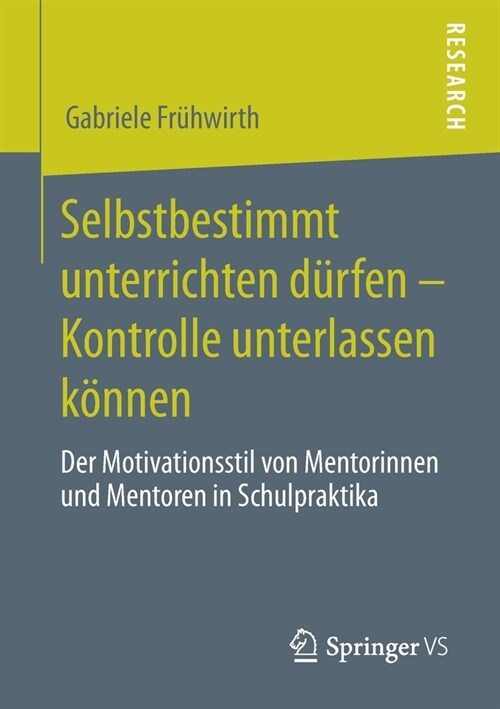 Selbstbestimmt Unterrichten D?fen - Kontrolle Unterlassen K?nen: Der Motivationsstil Von Mentorinnen Und Mentoren in Schulpraktika (Paperback, 1. Aufl. 2020)