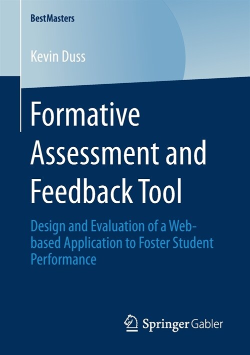 Formative Assessment and Feedback Tool: Design and Evaluation of a Web-Based Application to Foster Student Performance (Paperback, 2020)