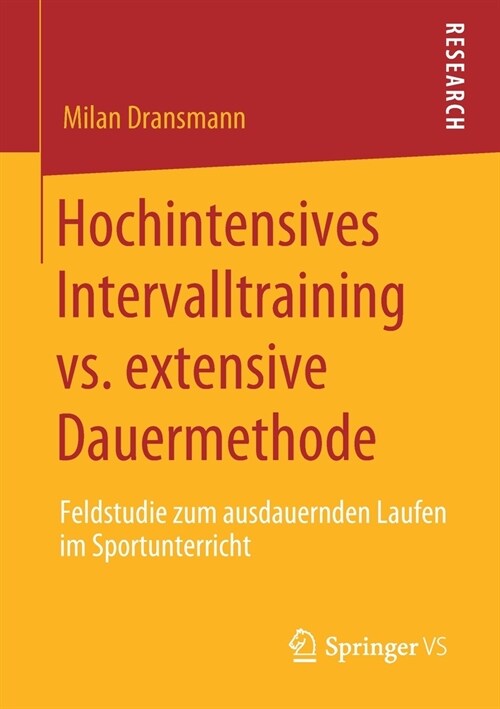 Hochintensives Intervalltraining vs. Extensive Dauermethode: Feldstudie Zum Ausdauernden Laufen Im Sportunterricht (Paperback, 1. Aufl. 2020)