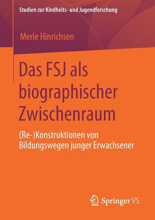 Das Fsj ALS Biographischer Zwischenraum: (re-)Konstruktionen Von Bildungswegen Junger Erwachsener (Paperback, 1. Aufl. 2020)