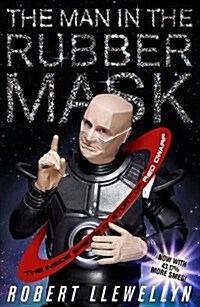 The Man In The Rubber Mask : The Inside Smegging Story of Red Dwarf (Paperback)