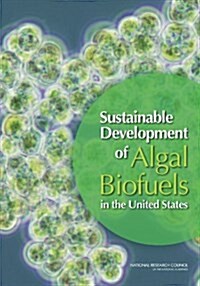 Sustainable Development of Algal Biofuels in the United States (Paperback)