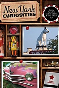 New York Curiosities: Quirky Characters, Roadside Oddities & Other Offbeat Stuff (Paperback, 2)