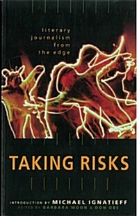 Taking Risks Literary Journalism from the Edge (Paperback)
