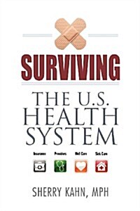 Surviving the U.S. Health System (Paperback)