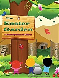 The Easter Garden: A Lenten Experience for Children (Paperback)