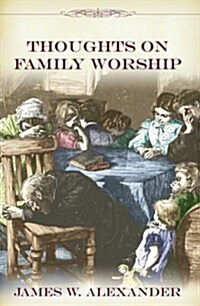 Thoughts on Family Worship (Hardcover)