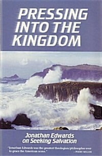 Pressing Into the Kingdom: Jonathan Edwards on Seeking Salvation (Hardcover)