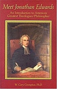 Meet Jonathan Edwards: An Introduction to Americas Greatest Theologian/Philosopher (Paperback)