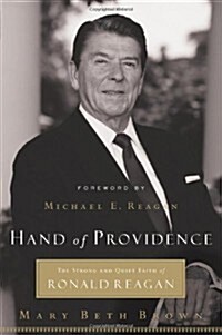 Hand of Providence: The Strong and Quiet Faith of Ronald Reagan (Paperback)