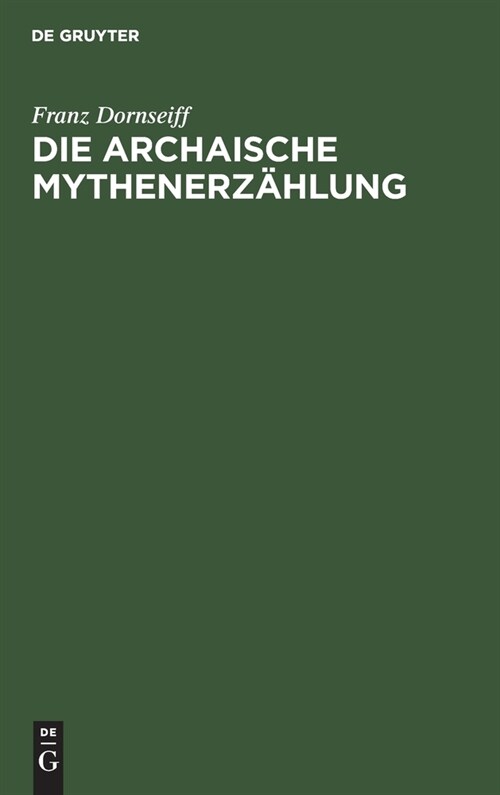 Die Archaische Mythenerz?lung: Folgerungen Aus Dem Homerischen Apollonhymnos (Hardcover, Reprint 2020)