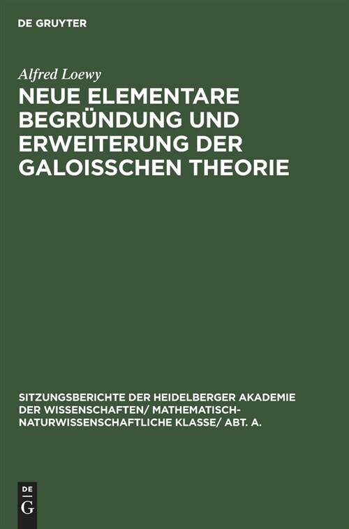 Neue elementare Begr?dung und Erweiterung der Galoisschen Theorie (Hardcover, Reprint 2019)