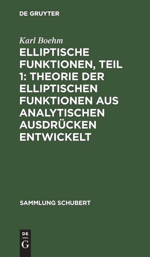 Elliptische Funktionen, Teil 1: Theorie Der Elliptischen Funktionen Aus Analytischen Ausdr?ken Entwickelt (Hardcover, Reprint 2019)