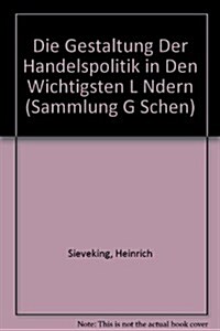 Die Gestaltung Der Handelspolitik in Den Wichtigsten L Ndern (Hardcover)