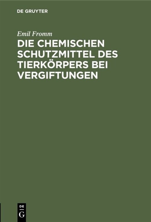 Die Chemischen Schutzmittel Des Tierk?pers Bei Vergiftungen (Hardcover, Reprint 2019)