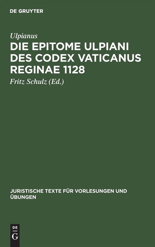 Die Epitome Ulpiani des Codex Vaticanus Reginae 1128 (Hardcover, Reprint 2019)