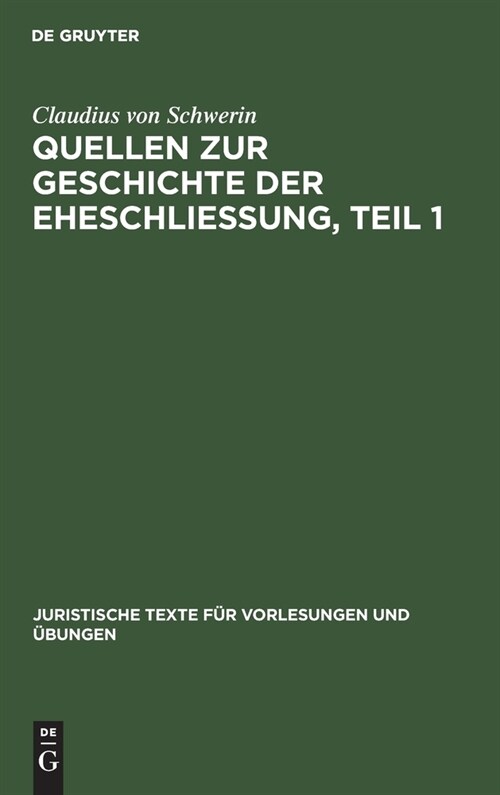 Claudius Schwerin: Quellen Zur Geschichte Der Eheschliessung. Teil 1 (Hardcover, Reprint 2019)