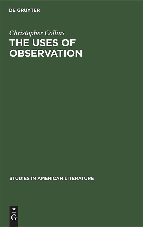 The Uses of Observation: A Study of Correspondential Vision in the Writings of Emerson, Thoreau and Whitman (Hardcover, Reprint 2018)