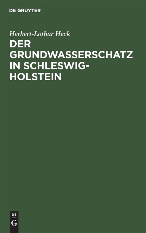 Der Grundwasserschatz in Schleswig-Holstein: Ein Wegweiser Zur Wassererschlie?ng (Hardcover, Reprint 2020)