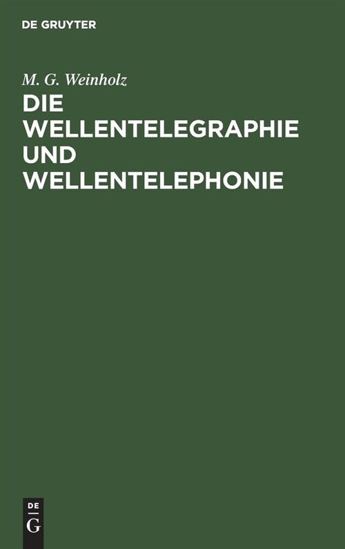 Die Wellentelegraphie Und Wellentelephonie: Lehrbuch F? Real-, Mittel-, Fortbildungs- Und Berufsschulen Sowie Verwandte Lehranstalten (Hardcover, Reprint 2019)