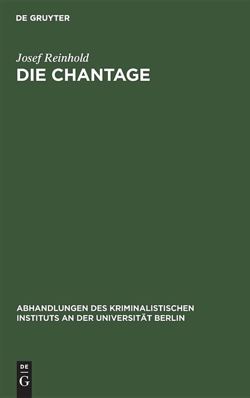 Die Chantage: Ein Beitrag Zur Reform Der Strafgesetzgebung (Hardcover, Reprint 2018)