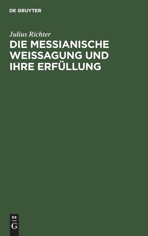 Die messianische Weissagung und ihre Erf?lung (Hardcover, Reprint 2019)