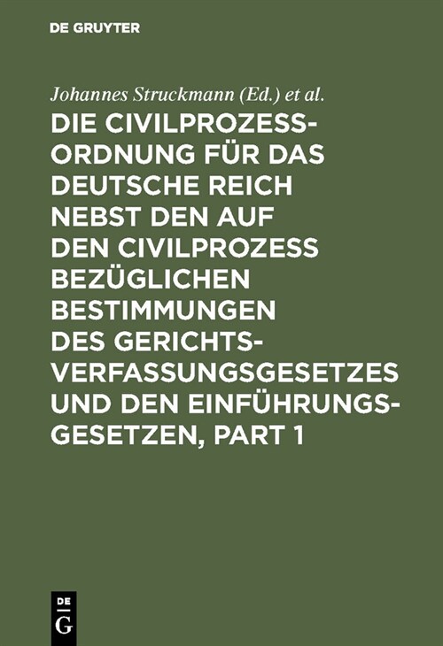 Die Civilprozessordnung f? das Deutsche Reich nebst den auf den Civilprozess bez?lichen Bestimmungen des Gerichtsverfassungsgesetzes und den Einf?r (Hardcover, 7, 7. Vollig Umgea)