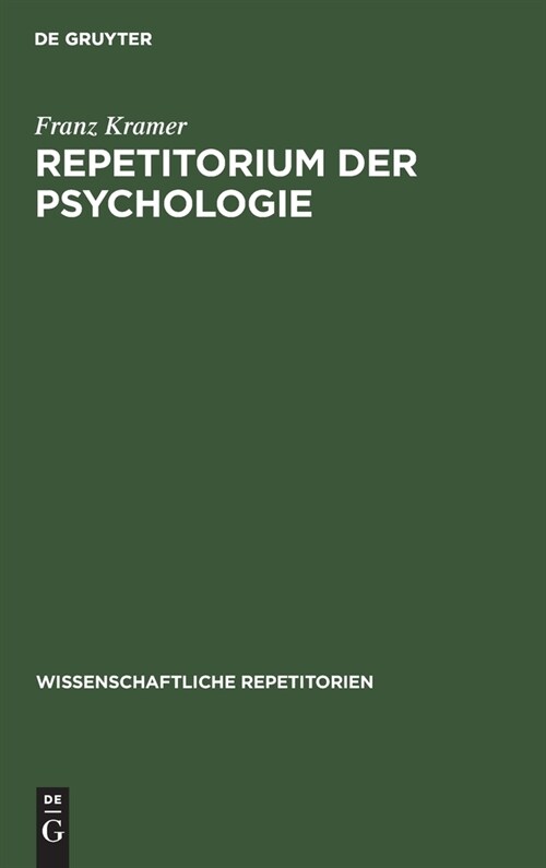 Repetitorium Der Psychologie: F? Akademische Pr?ungen Und Zur Selbstbelehrung F? Gebildete ?er Psychologische Fragen (Hardcover, 3, 3. Erw. Aufl. R)