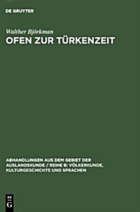 Ofen Zur T?kenzeit: Vornehmlich Nach T?kischen Quellen (Hardcover, Reprint 2013)