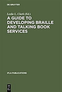 A Guide to Developing Braille and Talking Book Services (Hardcover)