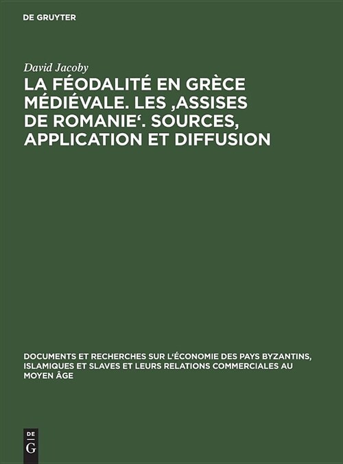 La f?dalit?en Gr?e m?i?ale. Les Assises de Romanie. Sources, application et diffusion (Hardcover, Reprint 2018)