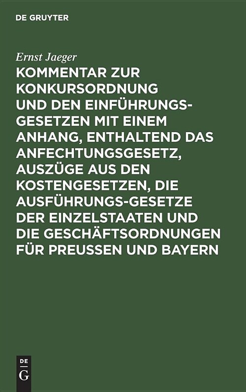 Kommentar zur Konkursordnung und den Einf?rungsgesetzen mit einem Anhang, enthaltend das Anfechtungsgesetz, Ausz?e aus den Kostengesetzen, die Ausf? (Hardcover, 2, 2., Neubearb. U)