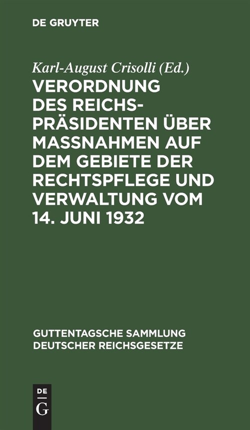 Verordnung Des Reichspr?identen ?er Ma?ahmen Auf Dem Gebiete Der Rechtspflege Und Verwaltung Vom 14. Juni 1932: Textausgabe Mit Einleitung, Vorbeme (Hardcover, Reprint 2020)