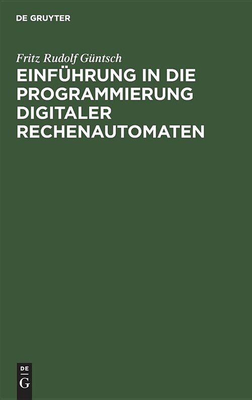 Einf?rung in die Programmierung digitaler Rechenautomaten (Hardcover, Reprint 2018)
