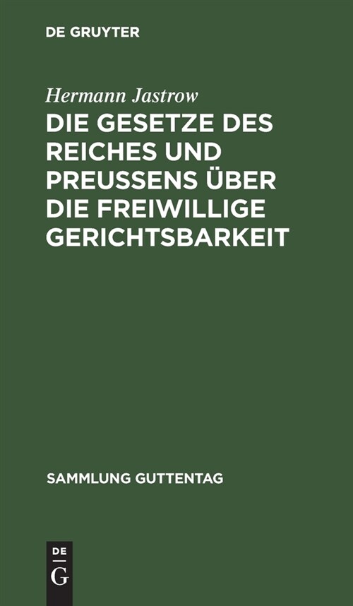 Die Gesetze Des Reiches Und Preu?ns ?er Die Freiwillige Gerichtsbarkeit: Text-Ausgabe Mit Einleitung, Anmerkungen Und Sachregister (Hardcover, 4, 4., Verm. Aufl.)