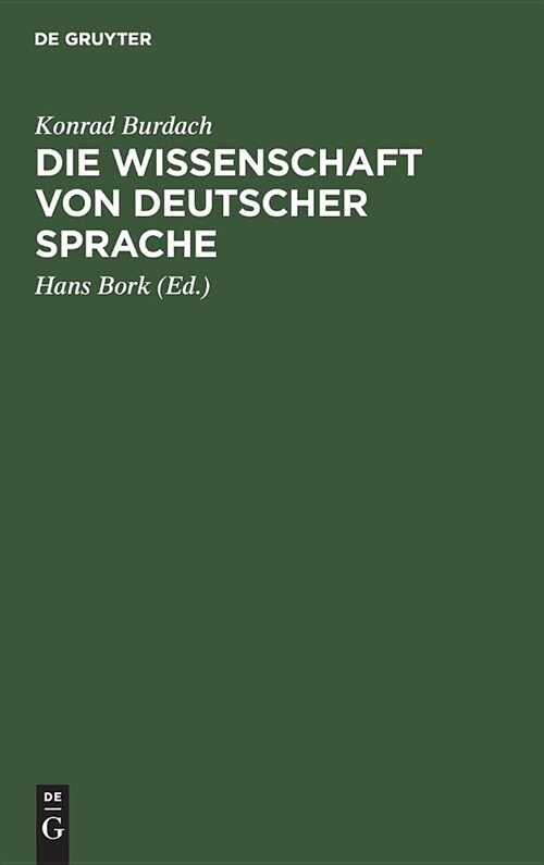 Die Wissenschaft Von Deutscher Sprache: Ihr Werden, Ihr Weg, Ihre F?rer (Hardcover, Reprint 2019)
