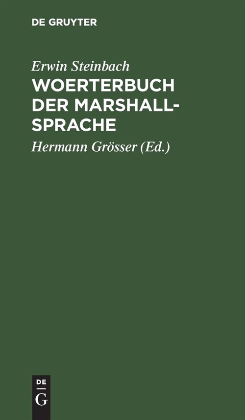 Woerterbuch Der Marshall-Sprache: Teil 1: Marshall-Deutsch. Teil 2: Deutsch-Marshall (Hardcover, Reprint 2019)